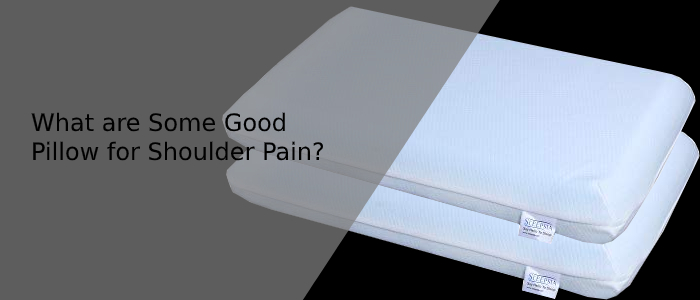 What are Some Good Pillow for Shoulder Pain
