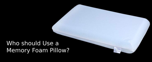 Who should Use a Memory Foam Pillow?